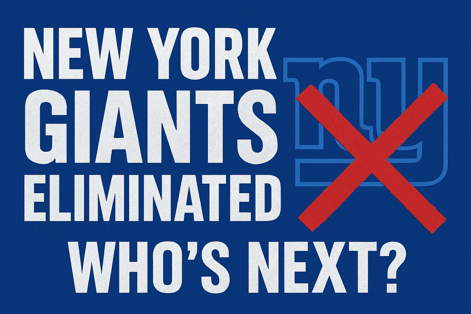 NEW YORK GIANTS BEING ELIMINATED..WHO'S NEXT??